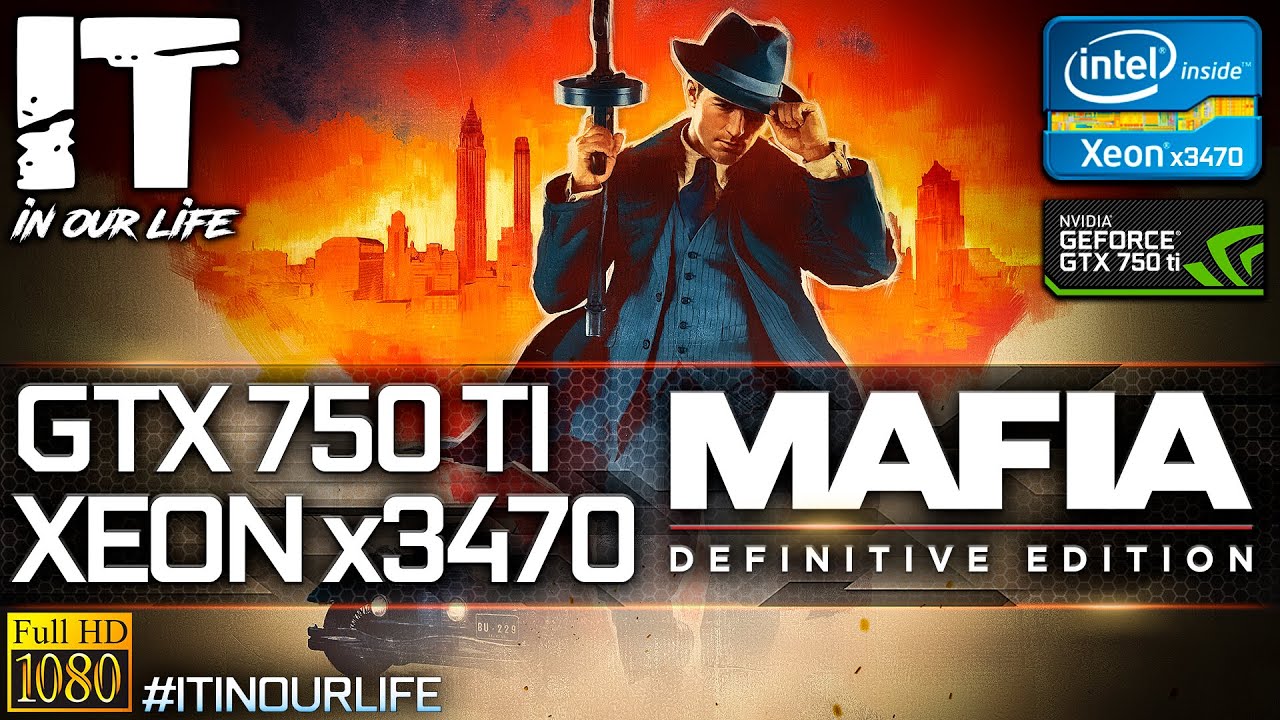 Mafia: Definitive Edition | Xeon x3470 + GTX 750 Ti | Gameplay | Frame Rate Test | 1080p