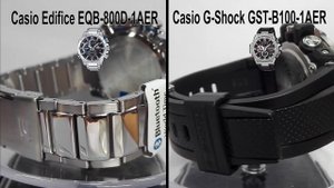 Casio Edifice EQB-800D-1A vs. Casio G-Shock GST-B100-1A watches comparison video 2018
