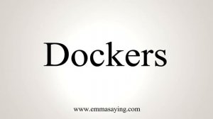 How To Say Dockers