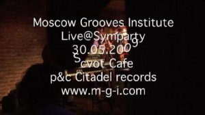 Moscow Grooves Institute - Go oN (Live@Scvot Cafe / 30.05.2009)