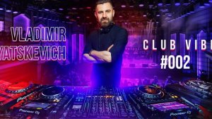 Dj - Vladimir Yatskevich : Podcast Club Vibe Episode #002