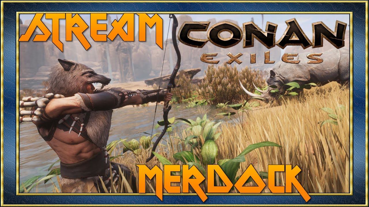 CONAN EXILES - Дед душнит в 15 FPS на соло сервере. / Киммерийский стрим Конан Эксайлс #13/ MERDOCK