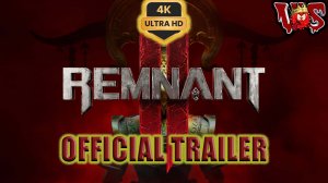 Remnant 2 ➤ Официальный трейлер 💥 4K-UHD 💥