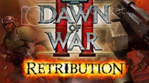 Warhammer 40,000 Dawn of War II - Retribution.Имперская Гвардия.