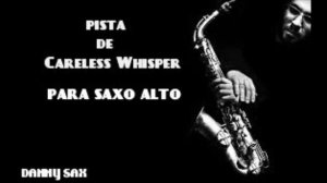 Pista de Careless Whisper  para saxo alto - Danny sax-