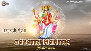 Gayatri Maha Mantra | Kumar Vinod | Rohit Kumar | Mantra 2023