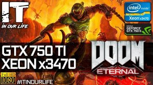 Doom Eternal | Xeon x3470 + GTX 750 Ti | Gameplay | Frame Rate Test | 1080p