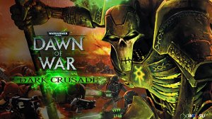 Dawn of War – Dark Crusade Часть 1