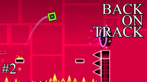 Geometry Dash - Back On Track "#2"