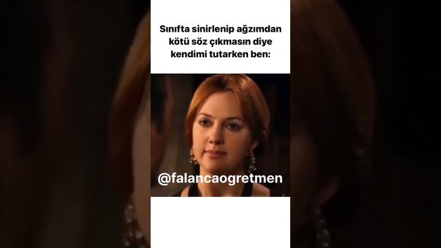 Sınıfta sinirlenip ağzımdan kötü söz çıkmasın diye kendimi tutarken ben: