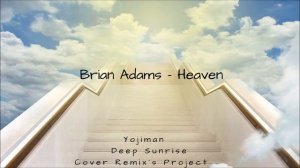 Bryan Adams  - Heaven (Yojiman Deep Sunrise Remix)