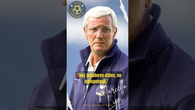 Marcello Lippi: "Jugadores útiles", #frases del Balón.