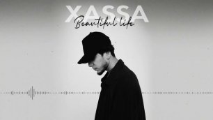 Xassa - Beautiful life (Official audio)