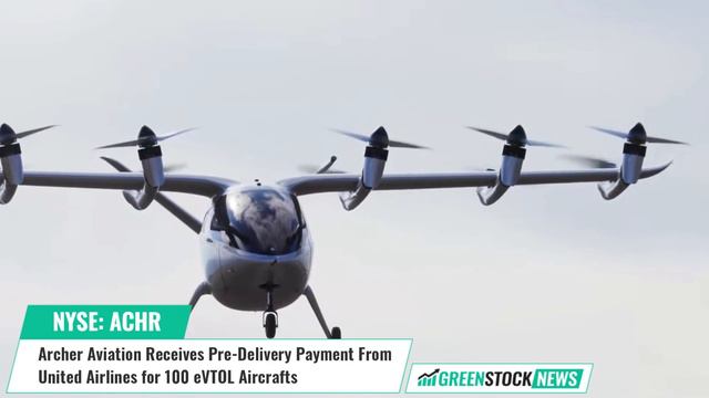 Archer Aviation ACHR Receives Pre-Delivery Payment From United UAL for 100 eVTOL Aircrafts