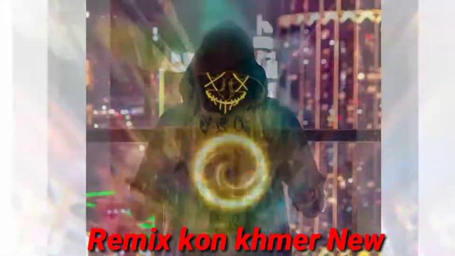 Remix kon khmer song New смотреть онлайн