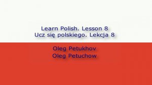 Learn Polish. Lesson 8. The time. Ucz się polskiego. Lekcja 8. Czas zegarowy.