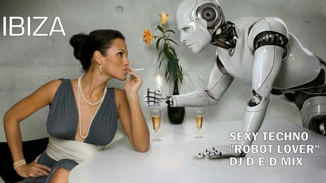 IBIZA TECHNO ROBOT LOVER DJ D.E.D MIX
