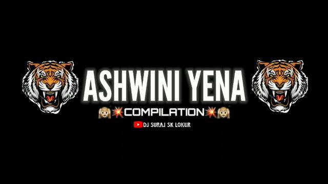 || ASHWINI YENA || 💥🙉 COMPILATION SONG 💥🙉🔊 || #DJSURAJSKLOKUR ||