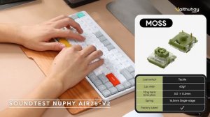 Sound test bàn phím Nuphy Air75 V2 - Phiên bản đầy đủ thông tin 7 loại switch và âm thanh