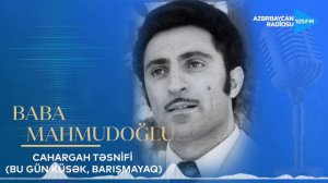 Baba Mahmudoğlu - Cahargah təsnifi (Bu gün küsək, barışmayaq)