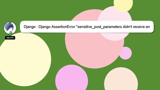 Django : Django AssertionError "sensitive_post_parameters didn't receive an HttpRequest" on add use смотреть онлайн