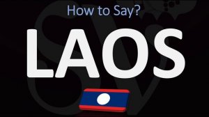 How to Pronounce Laos? (CORRECTLY) | Is it LAO or LAOS?