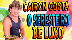 CAIRON COSTA - O SERESTEIRO DE LUXO