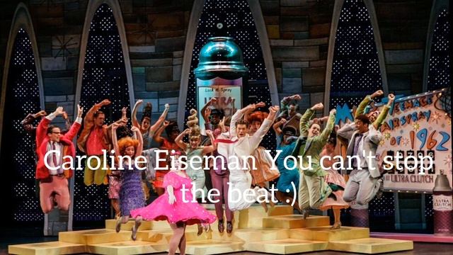 Caroline Eiseman You can't stop the beat Hairspray Tour смотреть онлайн
