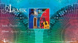 Armik | Breathless | [Official Music Video] (Romantic Spanish Guitar, Nouveau Flamenco)