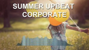 Summer Upbeat Corporate (Фоновая музыка - Музыка для видео)