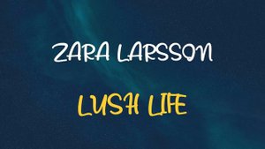 🎧 ZARA LARSSON - LUSH LIFE (SLOWED & REVERB)