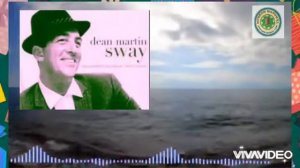 Sway  by song Dean Martin  Lyric
