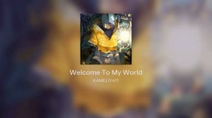 KAMELIYA-Welcome To My World(sorry kameliya copyrighted original track in description)