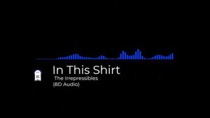 The Irrepressibles - In This Shirt (8D Audio)