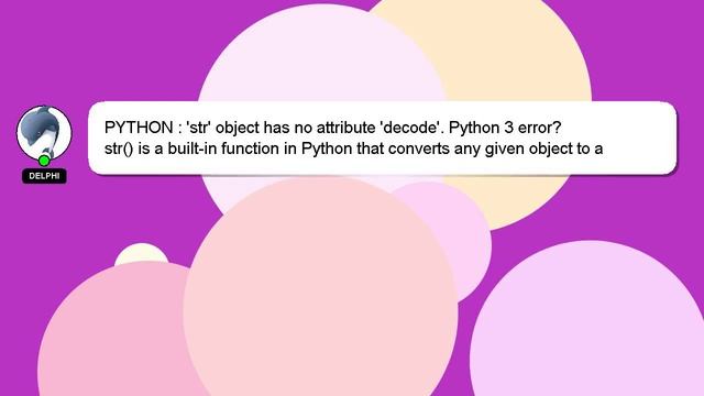 PYTHON : 'str' object has no attribute 'decode'. Python 3 error?
