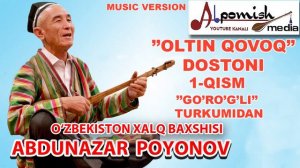 ABDUNAZAR BAXSHI 1-QISM "OLTIN QOVOQ" DOSTONI (GO'RO'G'LI TURKUMIDAN) ALPOMISH MEDIA
