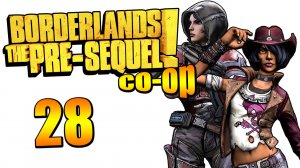 Borderlands: The Pre-Sequel! - Кооператив - Прохождение игры на русском [#28] | PC (2015 г.)