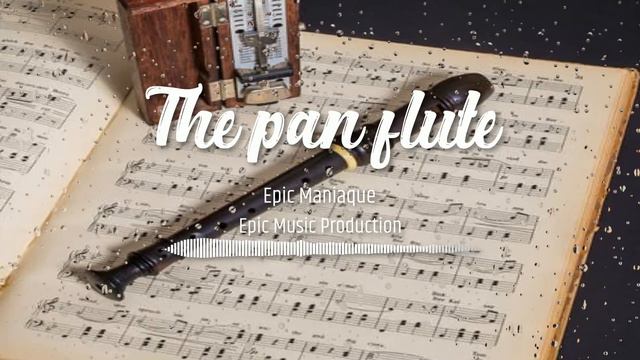 The pan flute [ Epic music ] смотреть онлайн