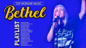 Top New Bethel Worship Songs 2021 🙏 Touching Christian Songs By Bethel Church 2021