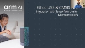 tinyML development with Tensorflow Lite for Microcontrollers using CMSIS-NN and Ethos-U55 | Arm