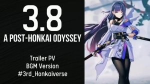 3.8 A Post-Honkai Odyssey PV Trailer BGM Only Version - Honkai Impact 3rd