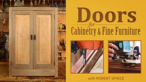 Doors for Cabinetry & Fine Furniture (Class Preview).