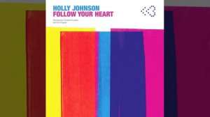 Holly Johnson 'Follow Your Heart' Frankie Knuckles & Eric Kupper Director's Cut Signature Mix