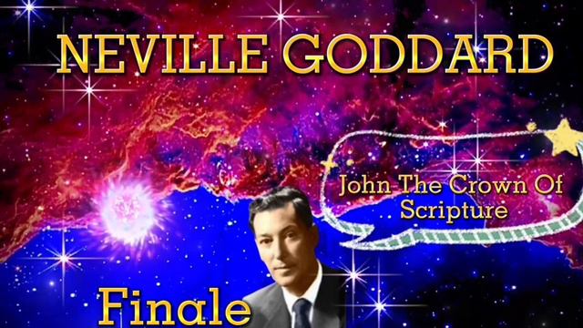 Neville Goddard - John The Crown Of Scripture Finale - Powerful Neville Goddard Lecture