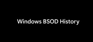 Windows BSOD History