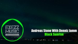 МУЗЫКА БЕЗ АВТОРСКИХ ПРАВ ? Andreas Stone With Denniz Jamm -  Black Sunrise