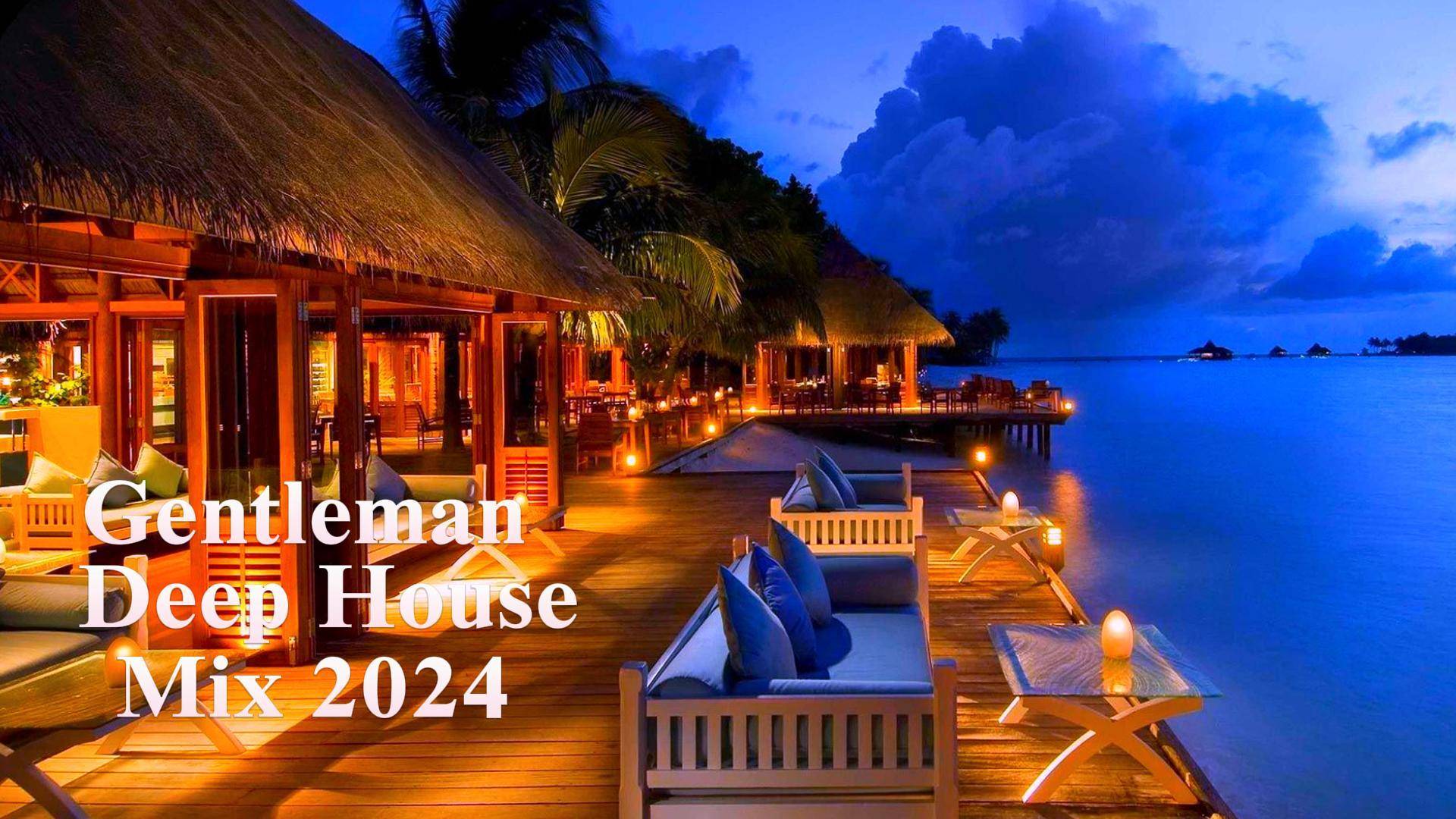 Gentleman & Deep House Mix 2024