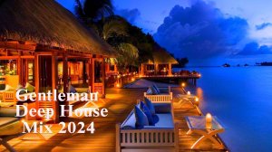 Gentleman & Deep House Mix 2024