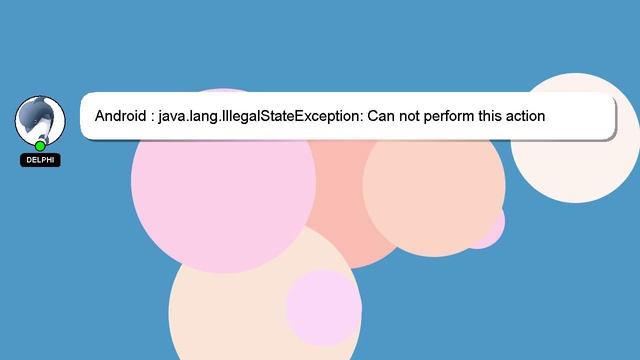 Android : java.lang.IllegalStateException: Can not perform this action after onSaveInstanceState wi смотреть онлайн