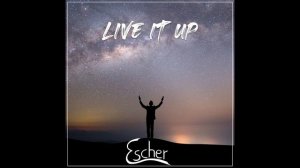 Escher - Live it up